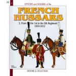 French Hussars Volume 2: From the 1st to the 8th Regiment 1804-1812...