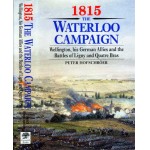 1815 The Waterloo Campaign: Wellington and his German allies and the battles of Ligny and Quatre Bras