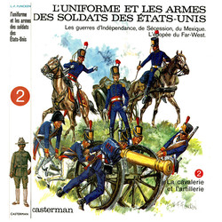 L'Uniforme et les Armes des Soldats des Etats-Unis Tome 2: L'Cavalerie et L'Artillerie