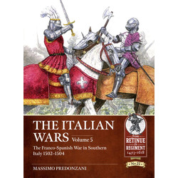 #25 The Italian Wars Volume 5: The Franco-Spanish War in Southern Italy 1502-1504