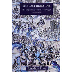 The Last Ironsides: The English Expedition to Portugal 1662-1668