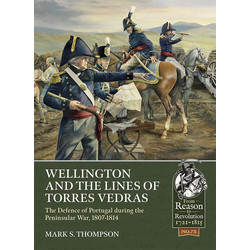 #75 Wellington and the Lines of Torres Vedras: The Defence of Lisbon during the Peninsular War, 1807-1814