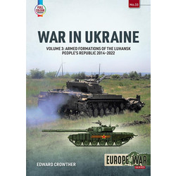 #33 War in Ukraine Volume 3: Armed Formations of the Luhansk People’s Republic 2014-2022