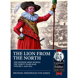 #54 The Lion from the North: Volume 1: The Swedish Army of Gustavus Adolphus, 1618-1632