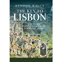 #30 The Key to Lisbon The Third French Invasion of Portugal, 1810-11