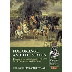 #27 For Orange and the States the Army of the Dutch Republic 1713-1772 Part II Cavalry and Special Troops