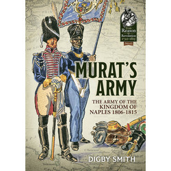 #12 Murat’s Army: The Army of the Kingdom of Naples 1806-1815