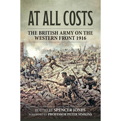 #37 At All Costs: The British Army on the Western Front 1916