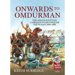 #26 Onwards to Omdurman: The Anglo-Egyptian Campaign to Reconquer the Sudan, 1896-1898
