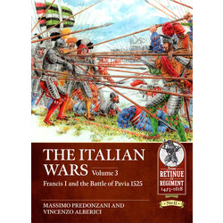 #11 The Italian Wars Volume 3: Francis I and the Battle of Pavia 1525