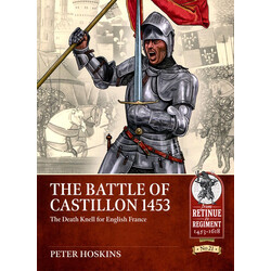 #021 The Battle of Castillon 1453: The Death Knell for English France
