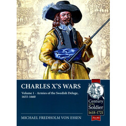 #080 Charles X’s Wars: Volume 1 - Armies of the Swedish Deluge, 1655-1660