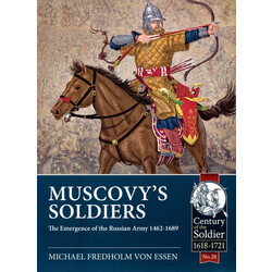 #028 Muscovy's Soldiers: The Emergence of the Russian Army 1462-1689