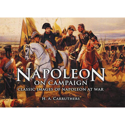 Napoleon on Campaign: Classic Images of Napoleon at War