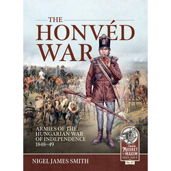 #047 The Honved War: Armies of the Hungarian War of Independence 1848-1849