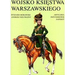 Wojsko Ksiestwa Warszawskiego: Artyleria, Inzynierowie, Saperzy [Karabela D. Chojnacka]