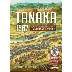#02 Tanaka 1587: Japan’s Greatest Unknown Samurai Battle