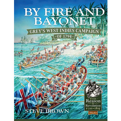 #010 By Fire and Bayonet Grey's West Indies Campaign of 1794