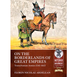 #012 On the Borderlands of Great Empires: Transylvanian Armies 1541-1613