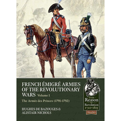 #150 French Emigre Armies of the Revolutionary Wars Volume 1: The Armee des Princes (1791-1792)