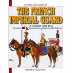 The French Imperial Guard Vol.3: Cavalry 1804-1815 (Officers and Soldiers)