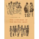 A History of the Uniforms of the British Army. Vol. 5